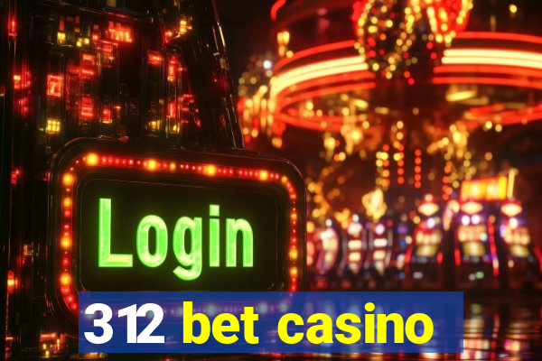 312 bet casino